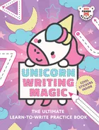 Unicorn Writing Magic: The Ultimate Learn-To-Write Practice Book