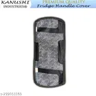 KANUSHI Industries® Multi-Purpose Refrigerator / Fridge Handle Cover / Fridge Handle / Microwave Handle Cover set 