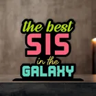 The Best Sis in the Galaxy Decorative Motivational Desktop Showpiece (Multicolor)